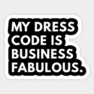 My Dress Code is Business Fabulous Sticker